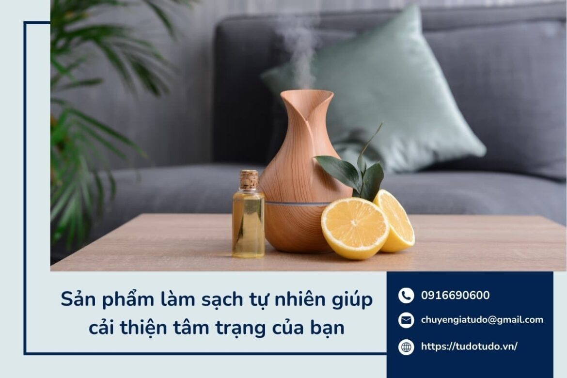 Sản phẩm làm sạch tự nhiên giúp cải thiện tâm trạng của bạn