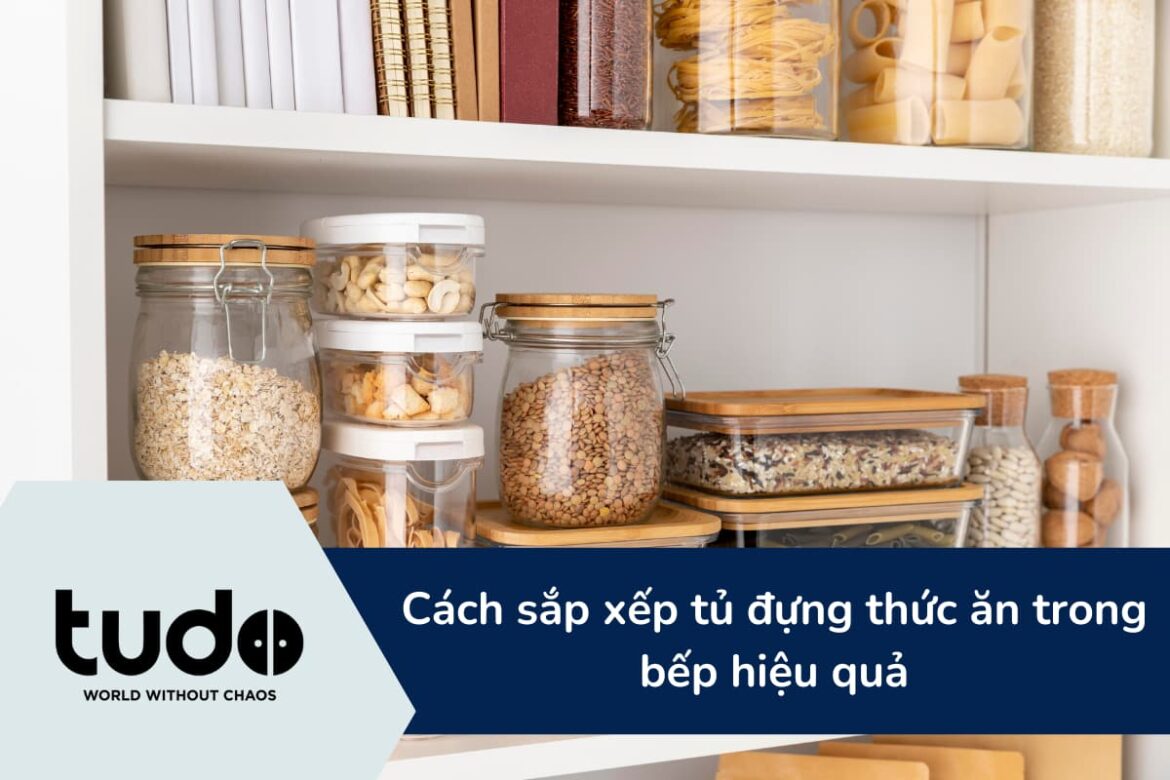 Cách sắp xếp tủ đựng thức ăn trong bếp hiệu quả