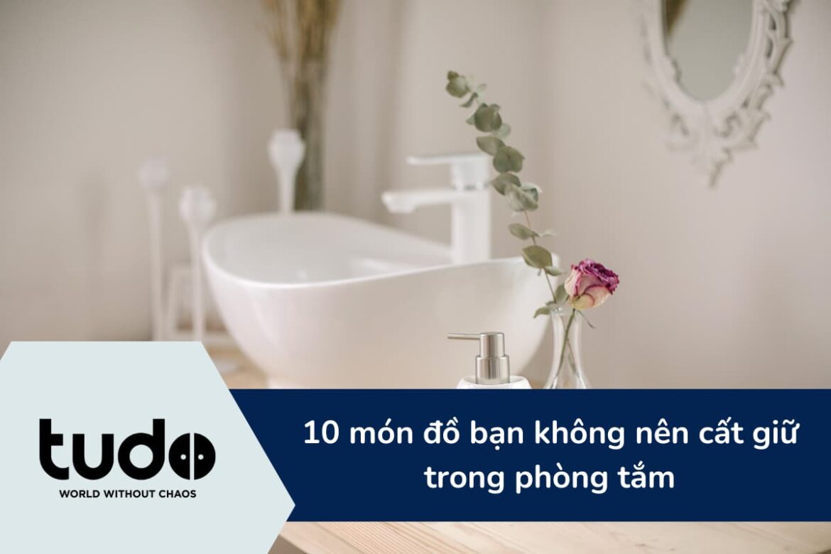10 món đồ bạn không nên cất giữ trong phòng tắm